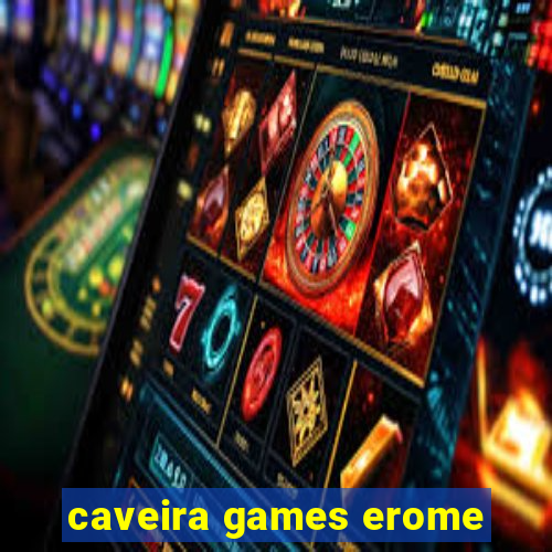 caveira games erome